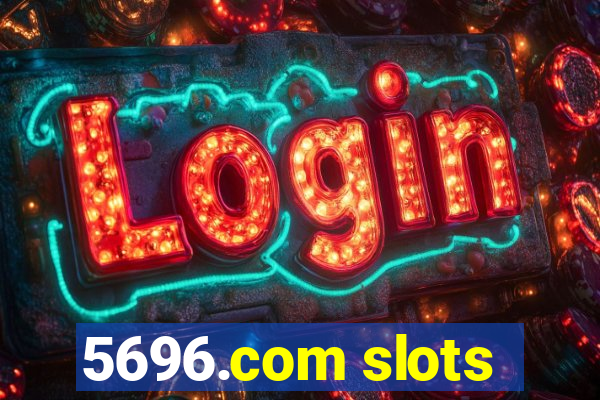 5696.com slots